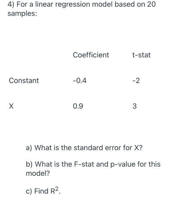 Answer all questions with explanation 4) For a linear regression model based