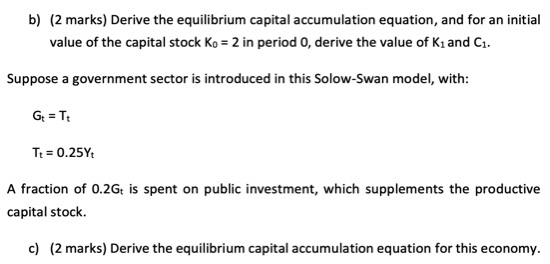 b) (2 marks) Derive the equilibrium capital accumulation equation, and for
