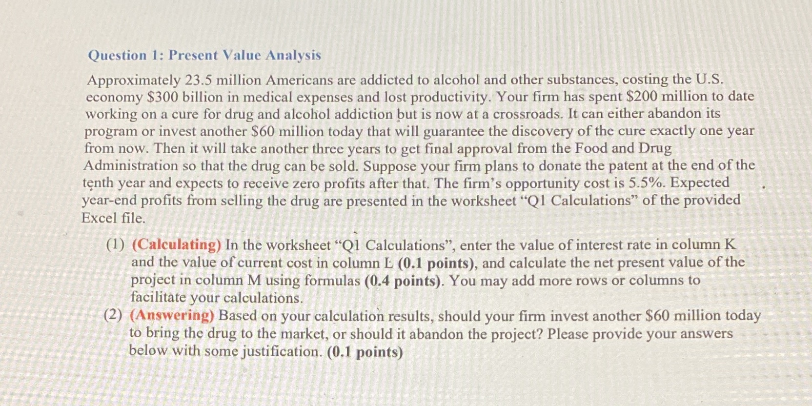  Question 1: Present Value Analysis Approximately 23.5 million Americans are addicted