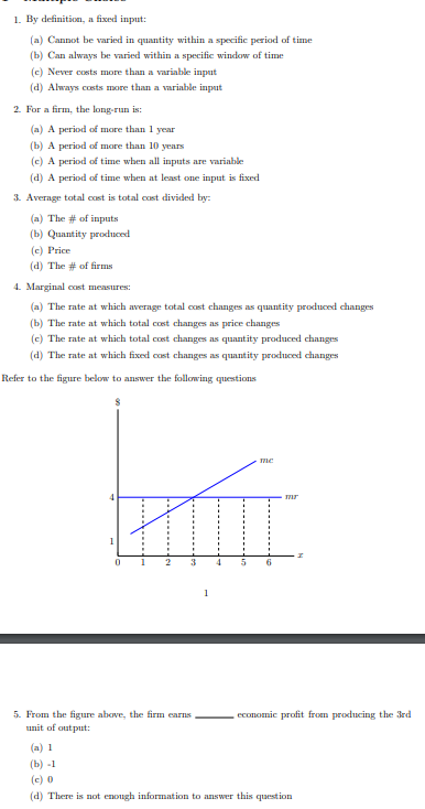  1. By definition, a fixed input: (a) Cannot be varied in