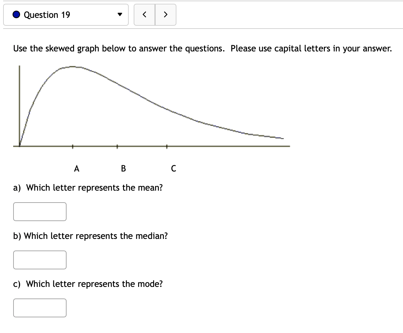  0 Question 19 V Use the skewed graph below to answer