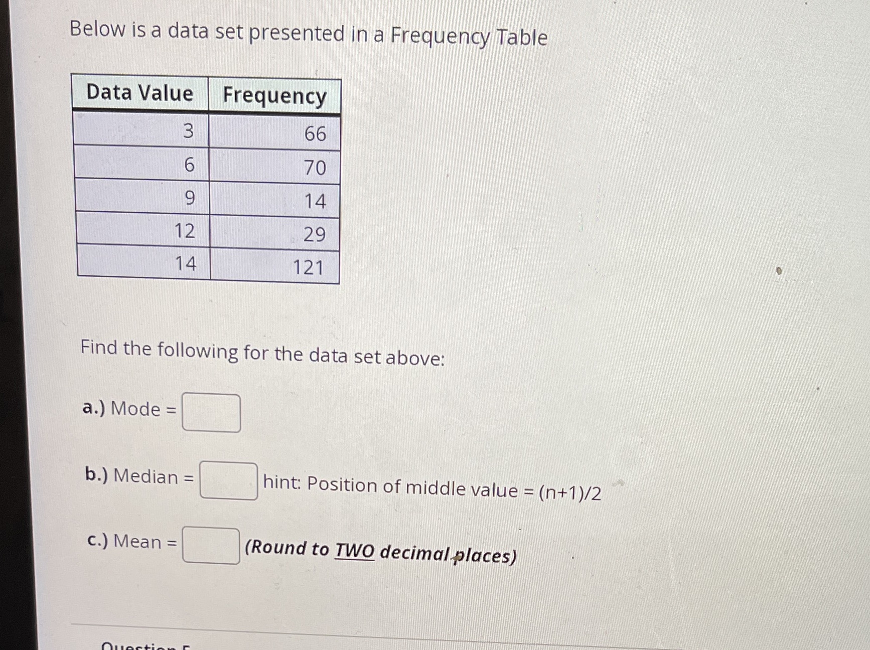  Below is a data set presented in a Frequency Table Data