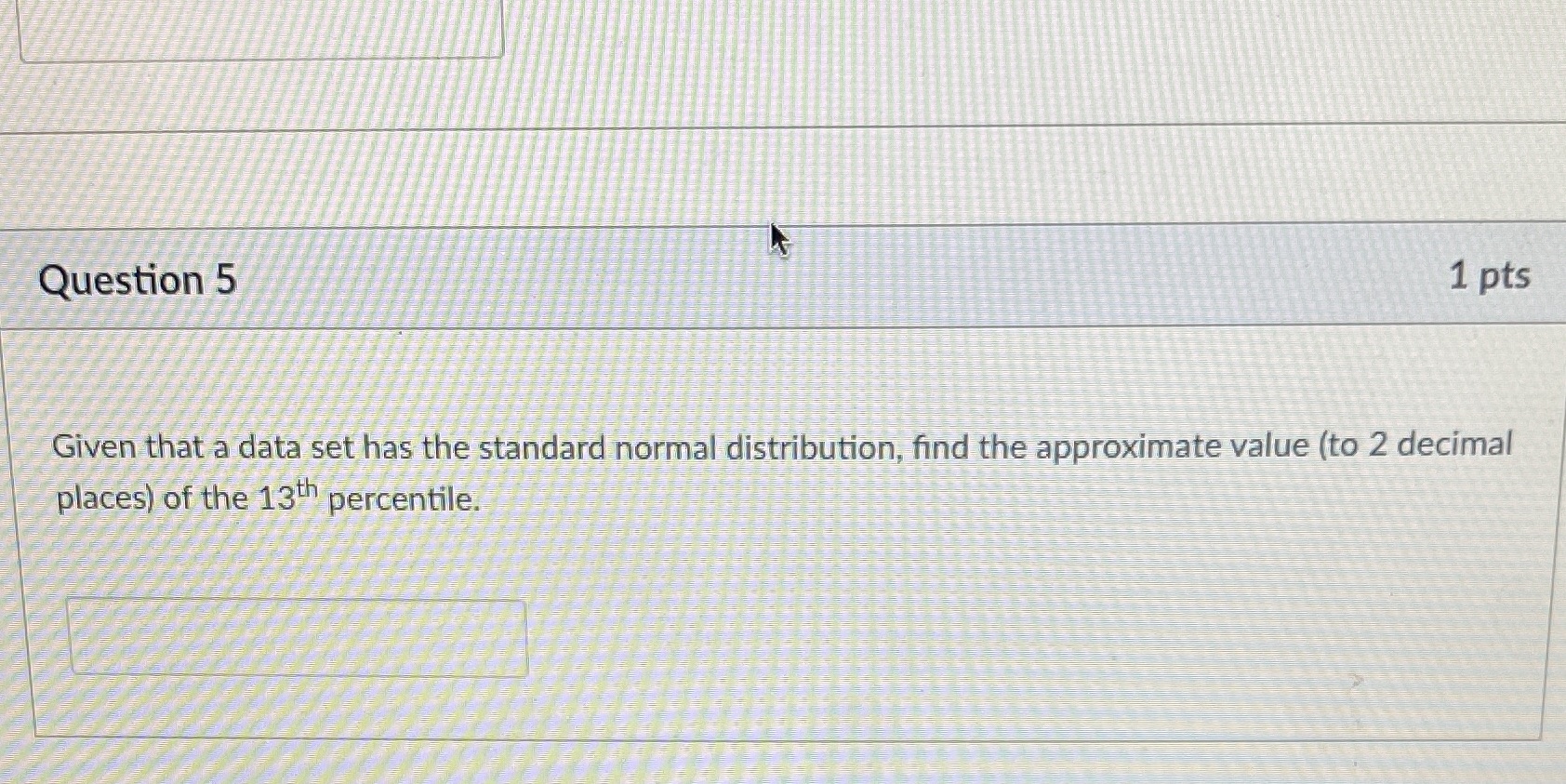  Question 5 1 pts Given that a data set has the
