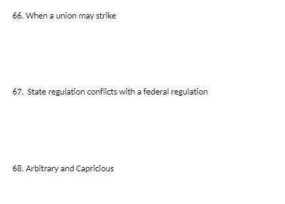 66. When a union may strike 67. State regulation conflicts with a