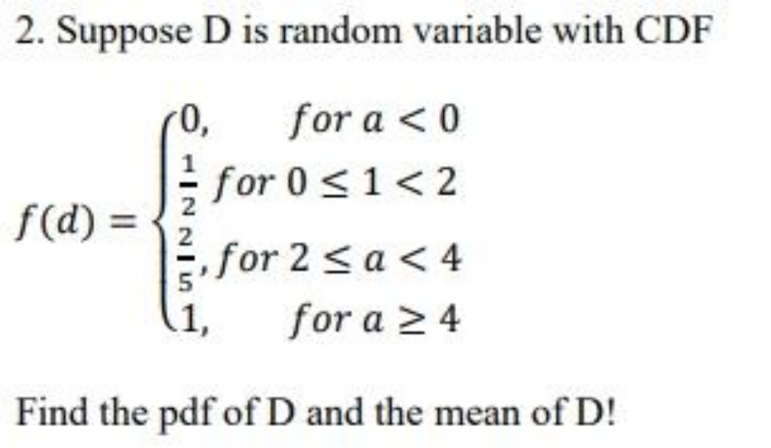 2. Suppose D is random variable with CDF for a < 0