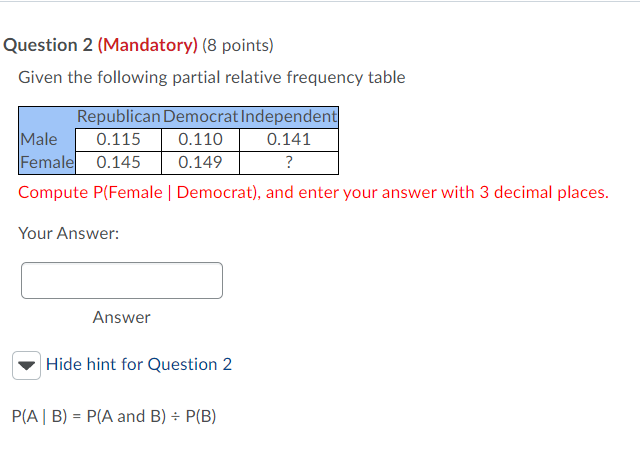 Question 2 (Mandatory) (8 points) Given the following partial relative frequency