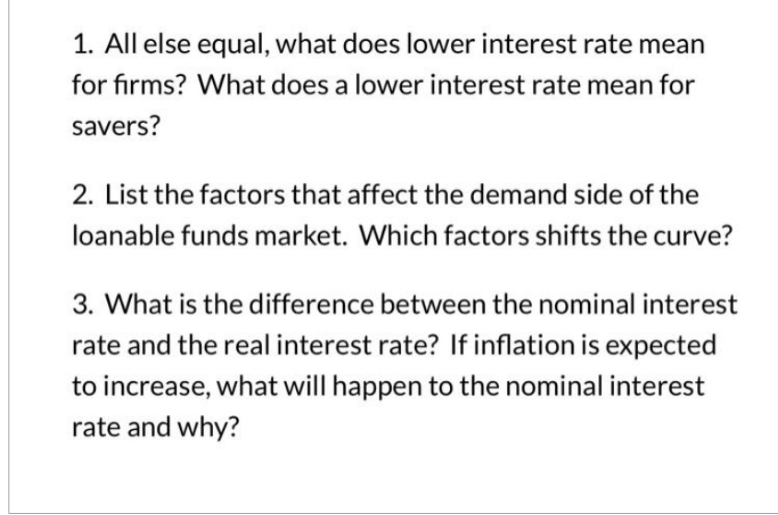 answer fast pls 1. All else equal, what does lower interest rate