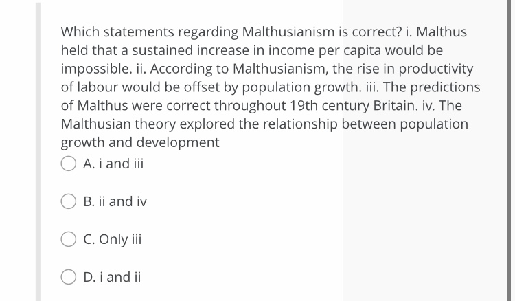 Please help with following mcqs: question 1) Which statements regarding Malthusianism is