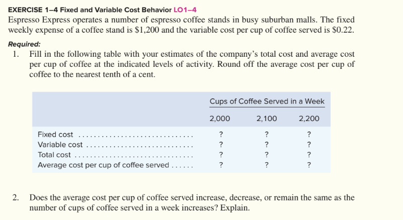  EXERCISE 1-4 Fixed and Variable Cost Behavior LO1-4 Espresso Express operates