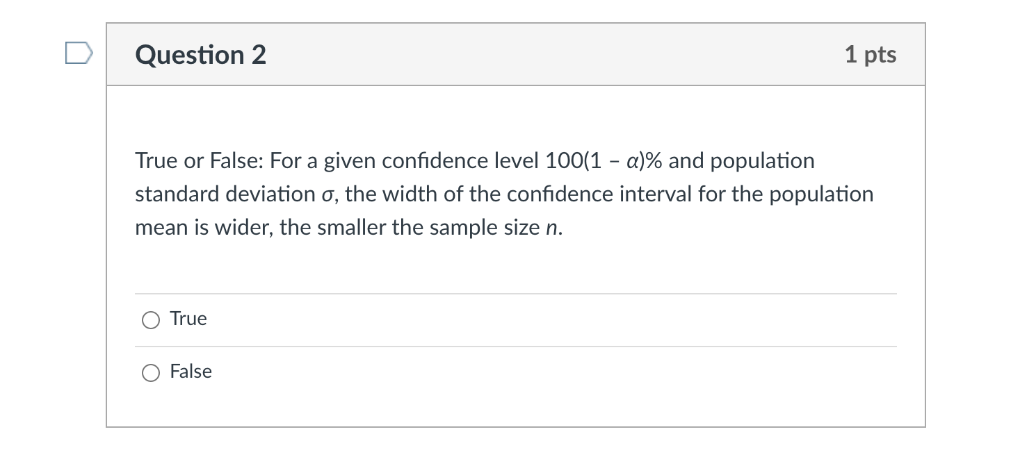 D Question 2 1 pts True or False: For a given