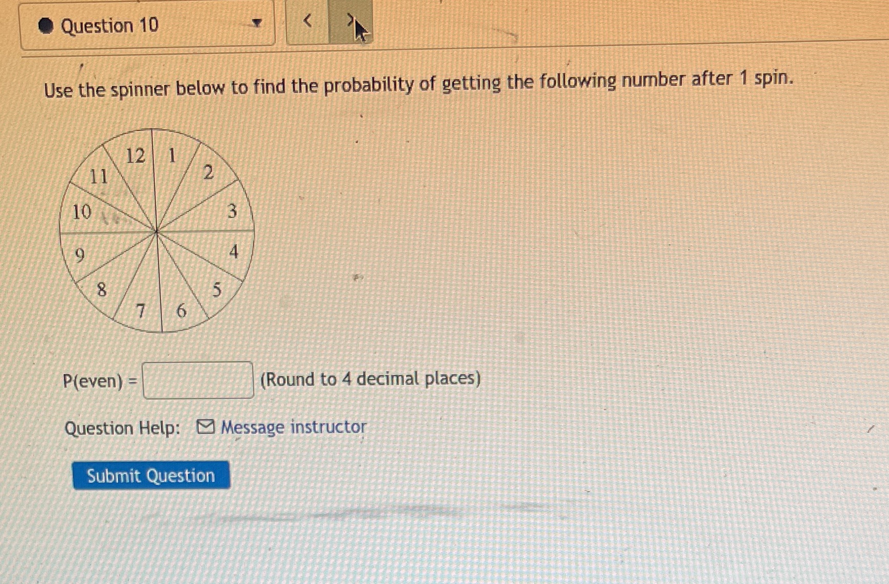 Question 10 Use the spinner below to find the probability of