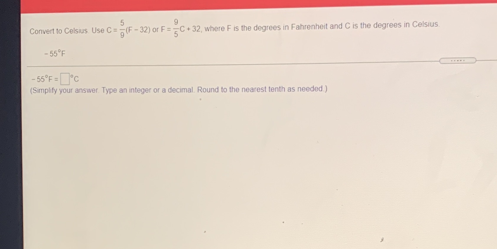  5 9 Convert to Celsius. Use C = -(F -32) or