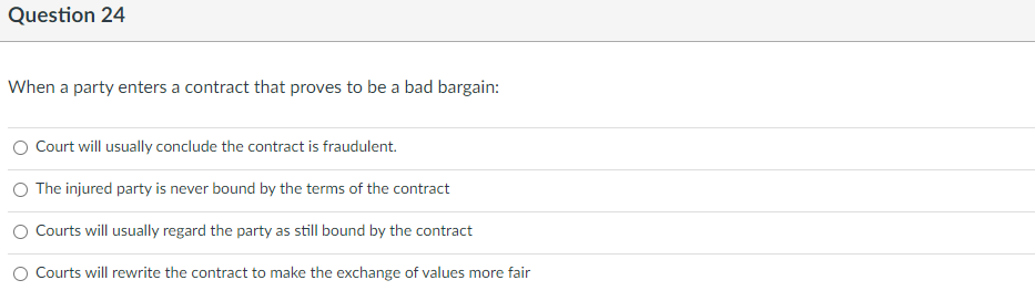  Question 24 When a party enters a contract that proves to