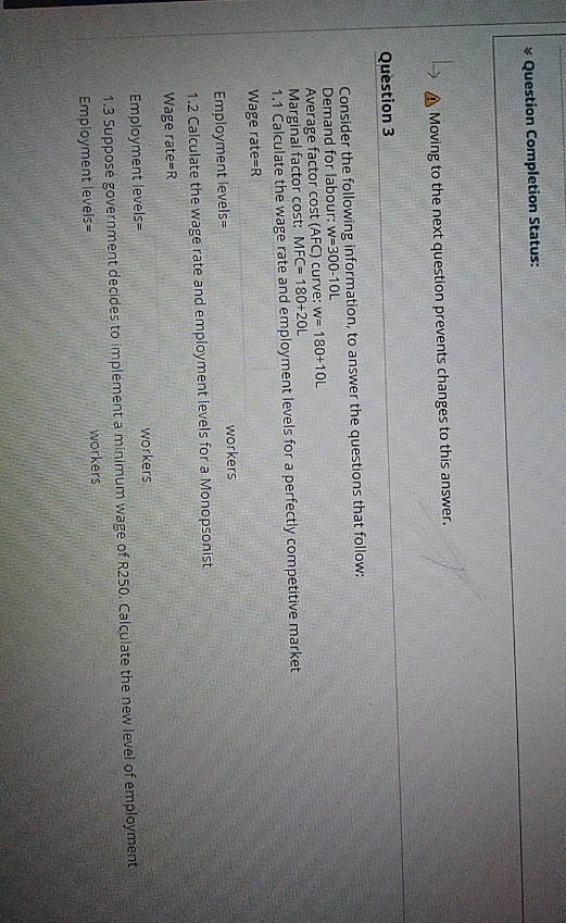 May I please get assistance with these questions? Question Completion Status: Moving