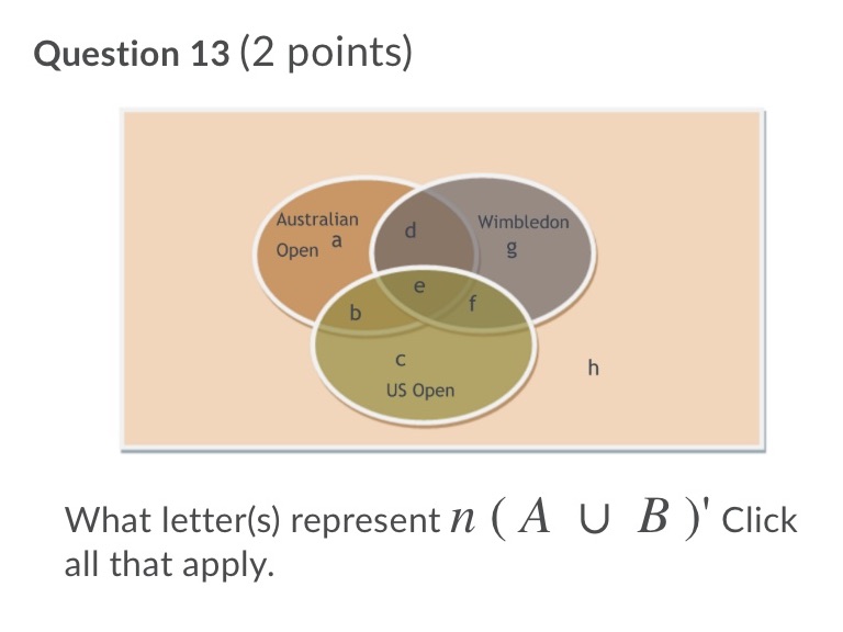 What letter(s) represent n ( A B )' Click all that apply.options:1)