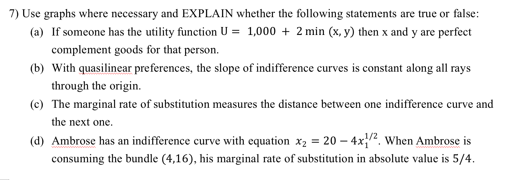 7) Use graphs where necessary and EXPLAIN whether the following statements