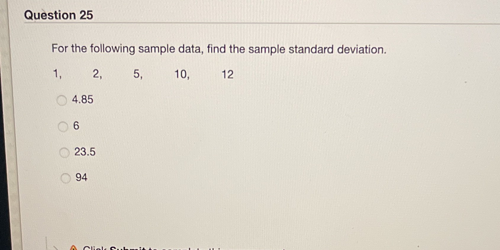  Question 25 For the following sample data, find the sample standard