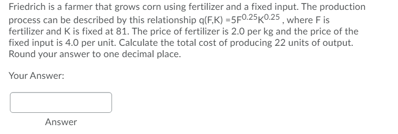answer please? Friedrich is a farmer that grows corn using fertilizer and