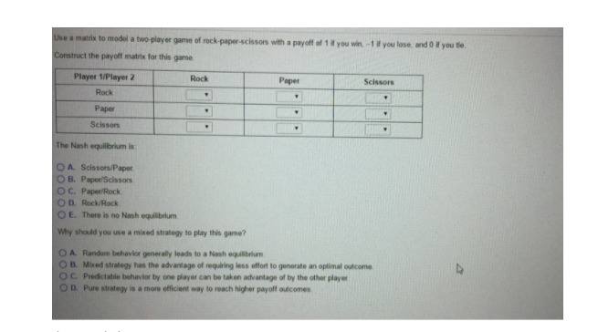 Solve the following questions. Use a matrix to model a two-player game