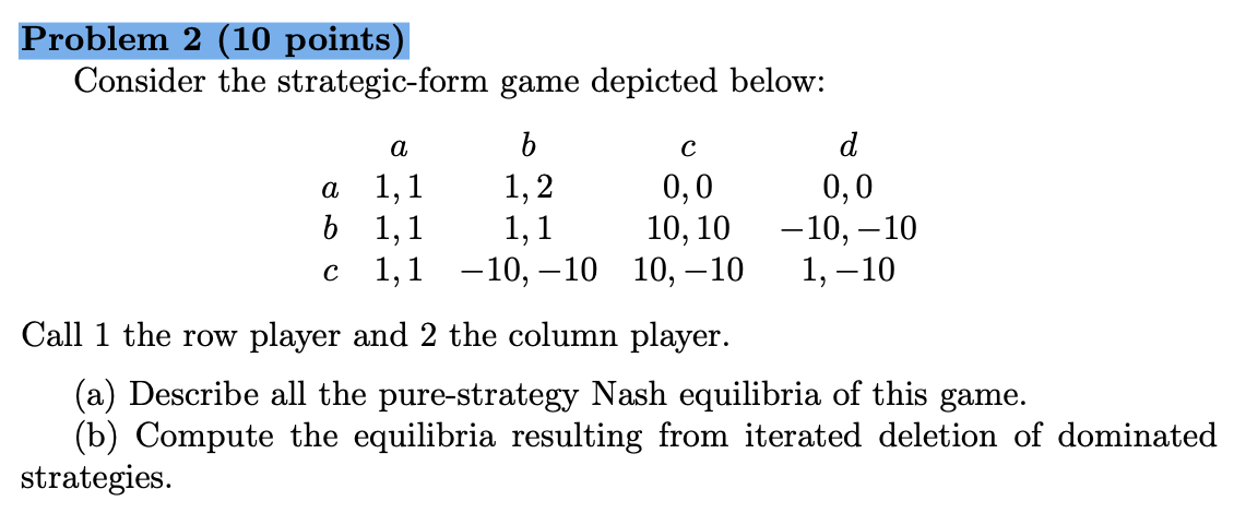 Problem 2 (10 points) Consider the strategicform game depicted below: a