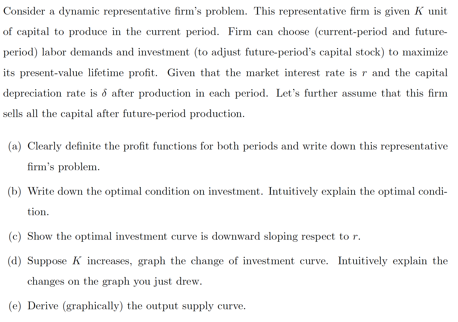 Consider a dynamic representative rm's problem. This representative rm is given