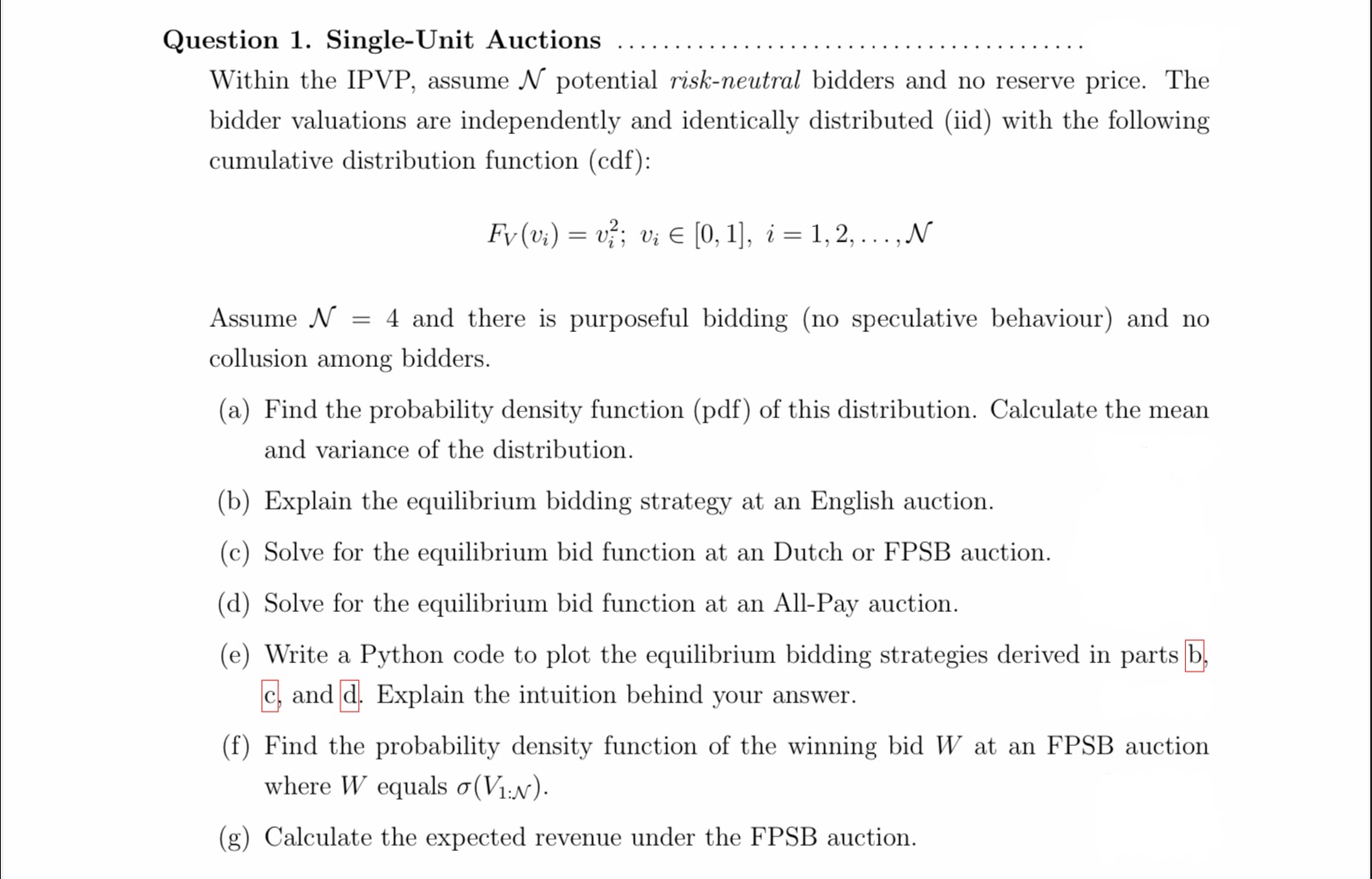Please help Question 1. Single-Unit Auctions ......................................... Within the IPVP, assume N