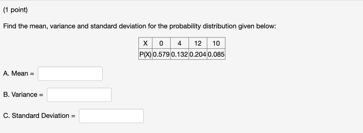 PROB STAT Please show steps. (1 point) Find the mean, variance and