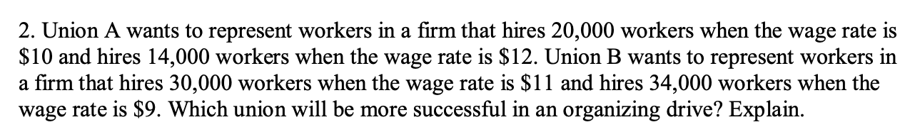  2. Union A wants to represent workers in a rm that
