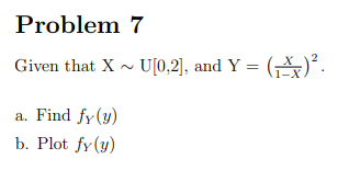 Problem Given that X a. Find fy(y) b. Plot fy(y) 7 and