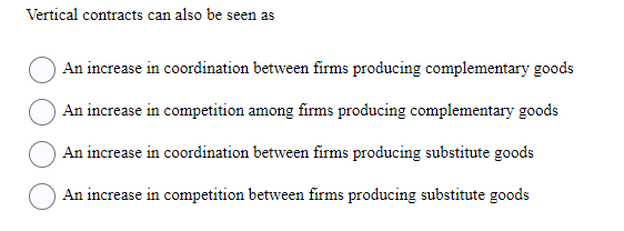  Yertical contracts can also be seen as .; _ An increase