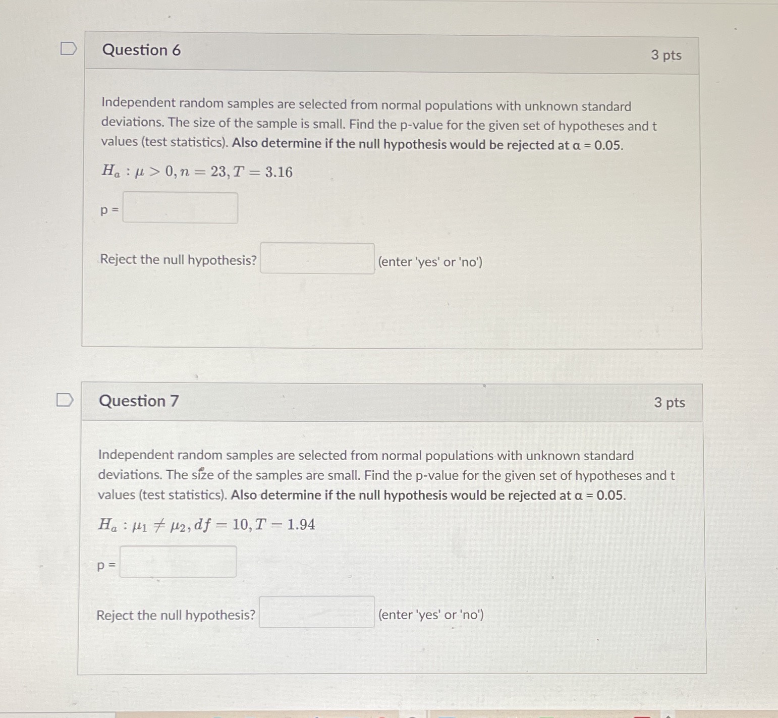 D Question 6 3 pts Independent random samples are selected from