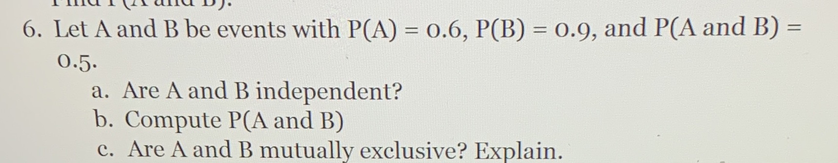  6. Let A and B be events with P(A) = 0.6,