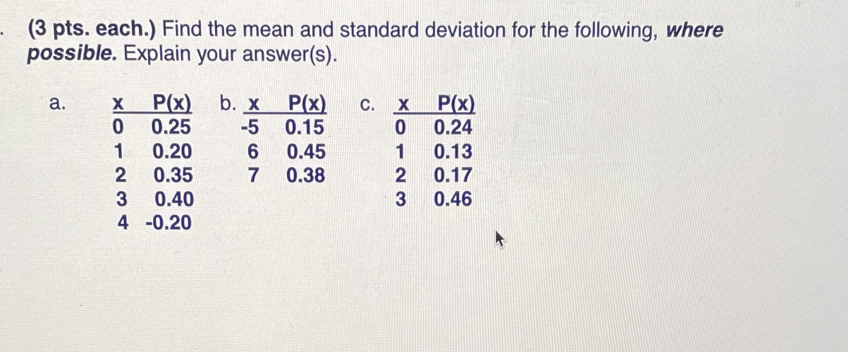 (3 pts. each.) Find the mean and standard deviation for the