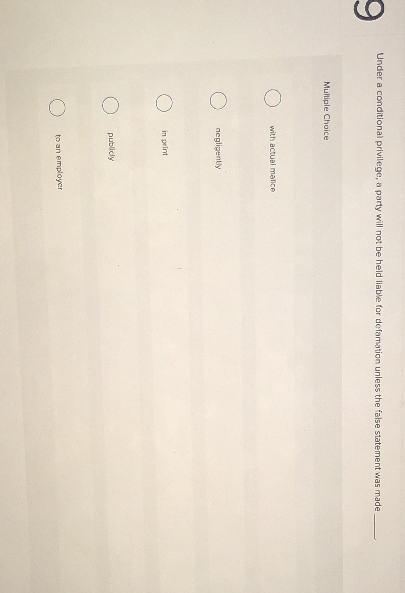  Under a conditional privilege, a party will not be held liable