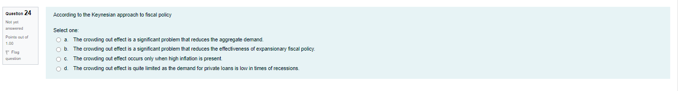o reduced government borrcnving a decline in the interest rate. crowding out