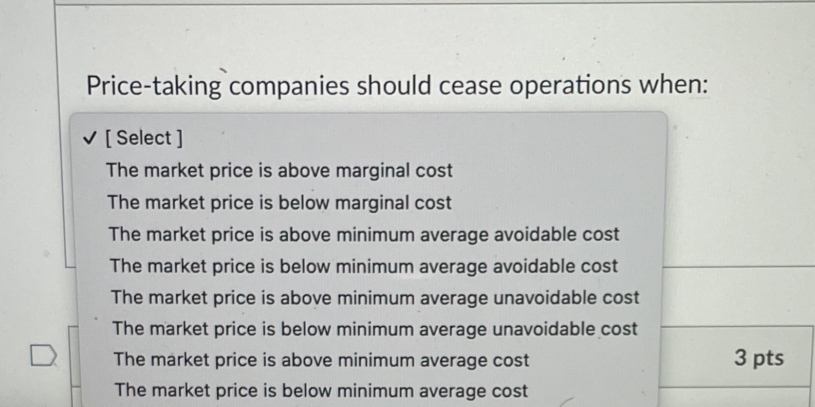  Price-taking companies should cease operations when: V [ Select ] The