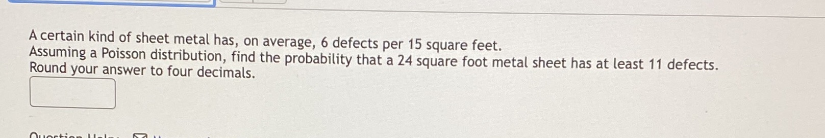 certain kind of sheet metal has, on average, 6 defects per 15