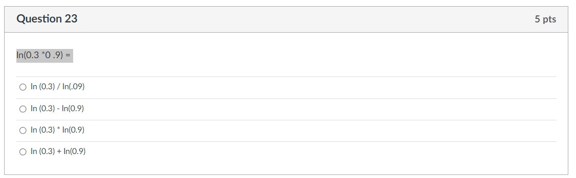 Question 23 5 pts In(0.3 *0 .9) = O In (0.3)