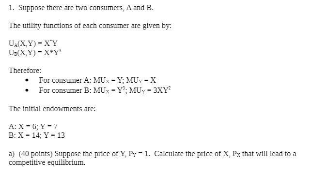  1. Suppose there are two consumers, A and B. The utility
