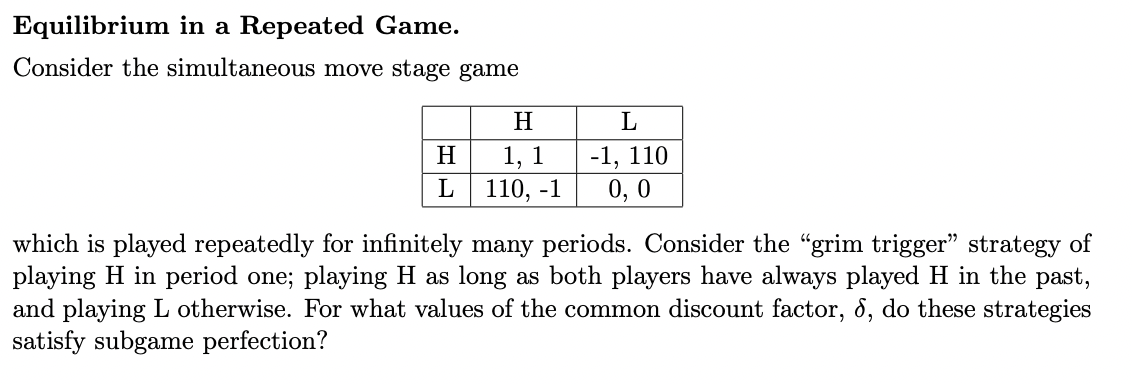 game theory Equilibrium in a Repeated Game. Consider the simultaneous move stage