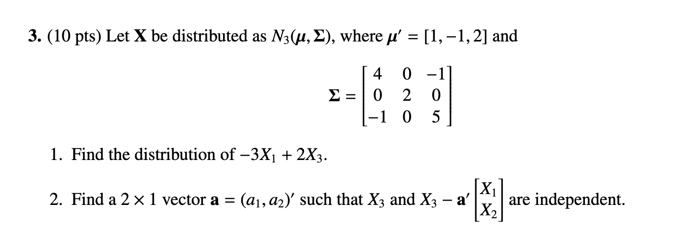  3. (10 pts) Let X be distributed as N3(u,2), where p'
