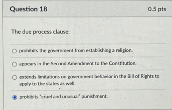 Question 18 0.5 pts The due process clause: O prohibits the