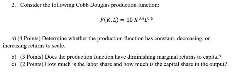 Solv clearly.. 2. Consider the following Cobb Douglas production function: F(K, L)