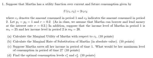  1. Suppose that Martha has a utility function over current and