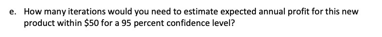 e. How many iterations would you need to estimate expected annual