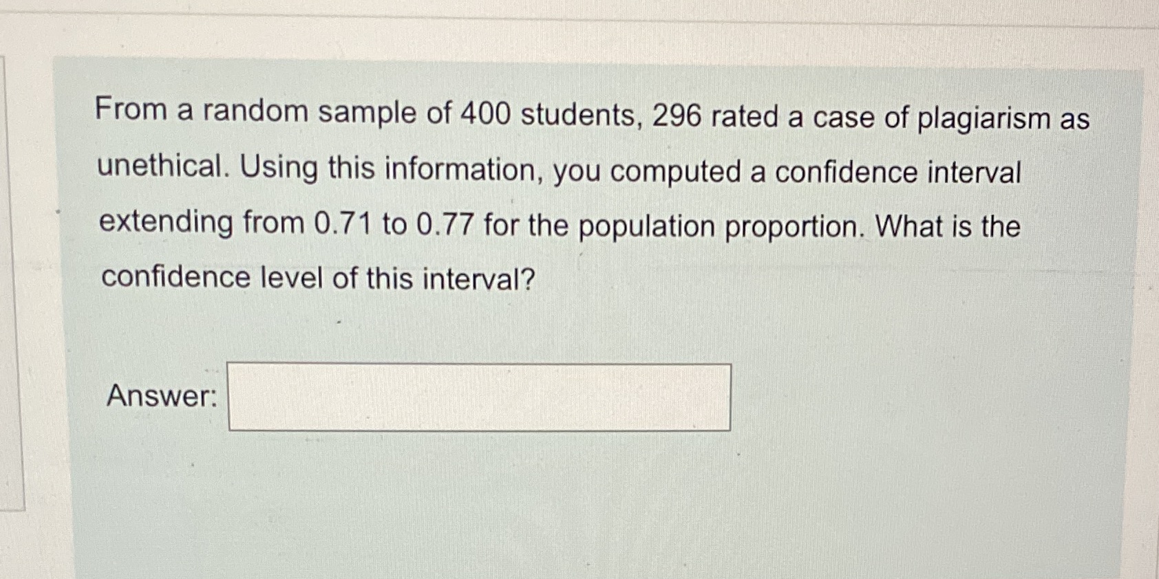 From a random sample of 400 students, 296 rated a case