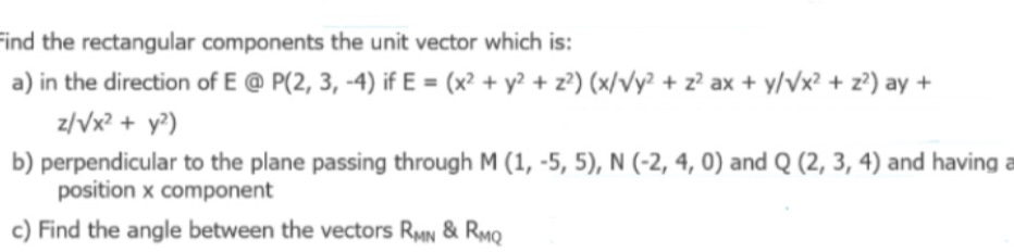 Find the rectangular components the unit vector which is: a) in