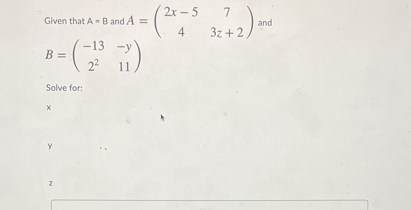 2x - 5 7 Given that A = B and A