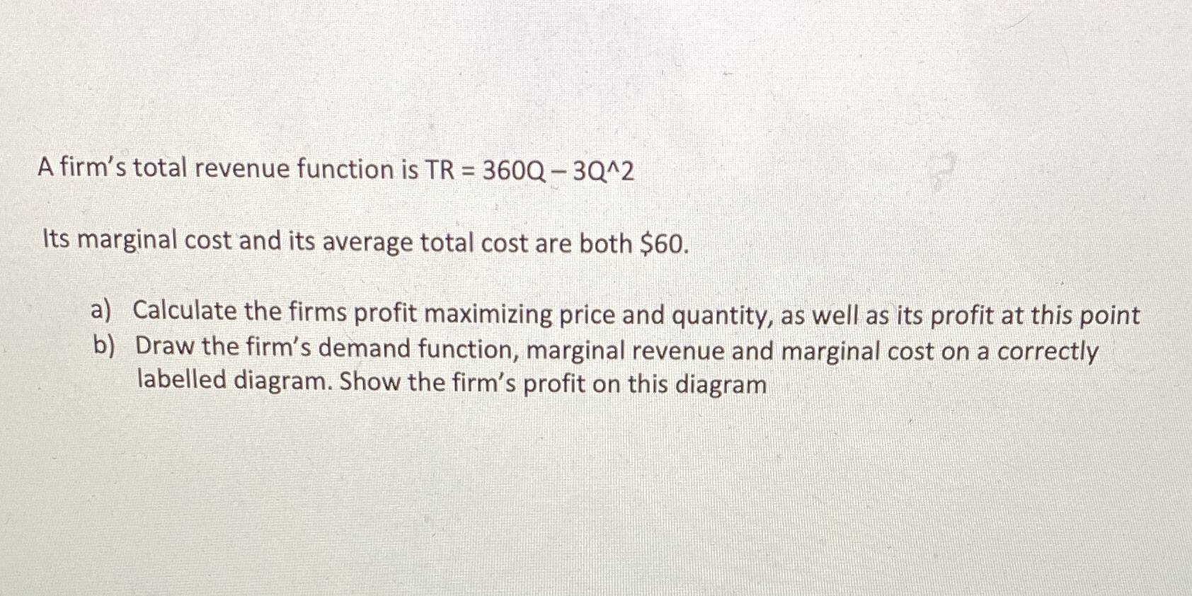 A firm's total revenue function is TR = 360Q - 3Q^2