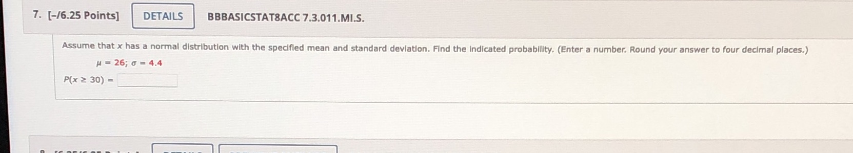 Can you answer this? 7. [-/6.25 Points] DETAILS BBBASICSTAT8ACC 7.3.011.MI.S. Assume that